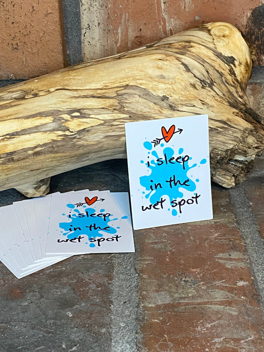 I Sleep in the Wet Spot sticker