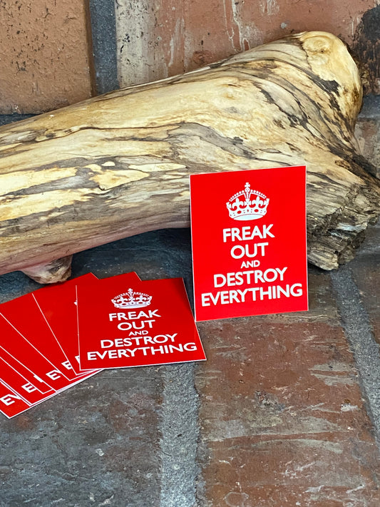 Freak Out & Destroy Everything sticker